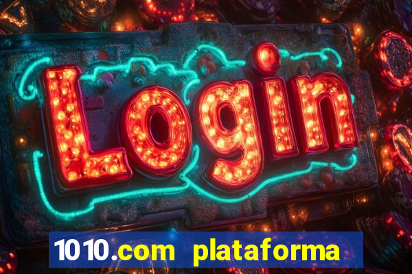 1010.com plataforma de jogos